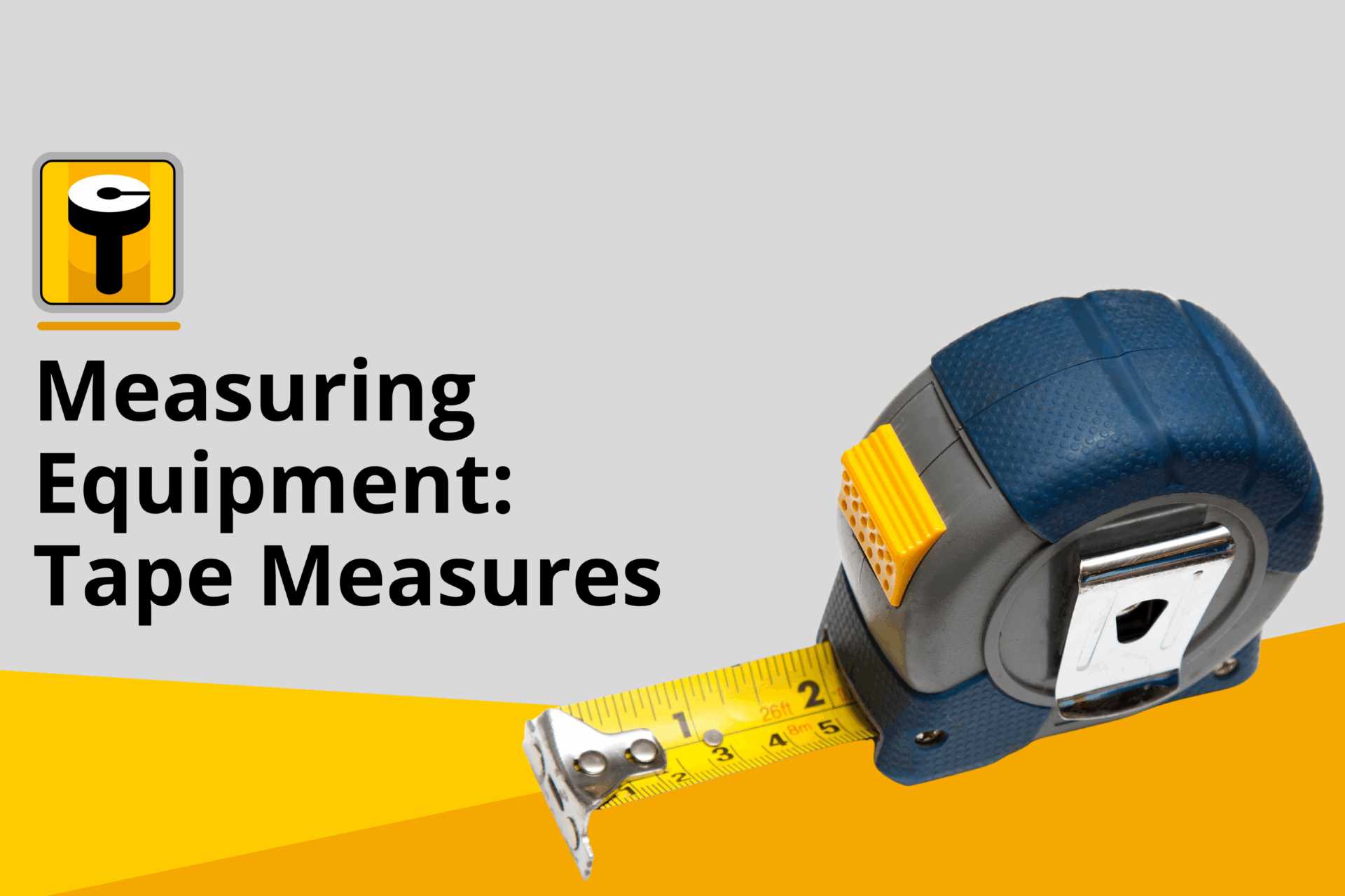 Measuring equipment: Tape Measures
